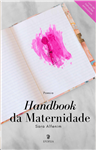 https://bo.gruponarrativa.pt/fileuploads/CATALOGO/Ficção/Poesia/thumb__Capa frente Handbook da Maternidade.jpg